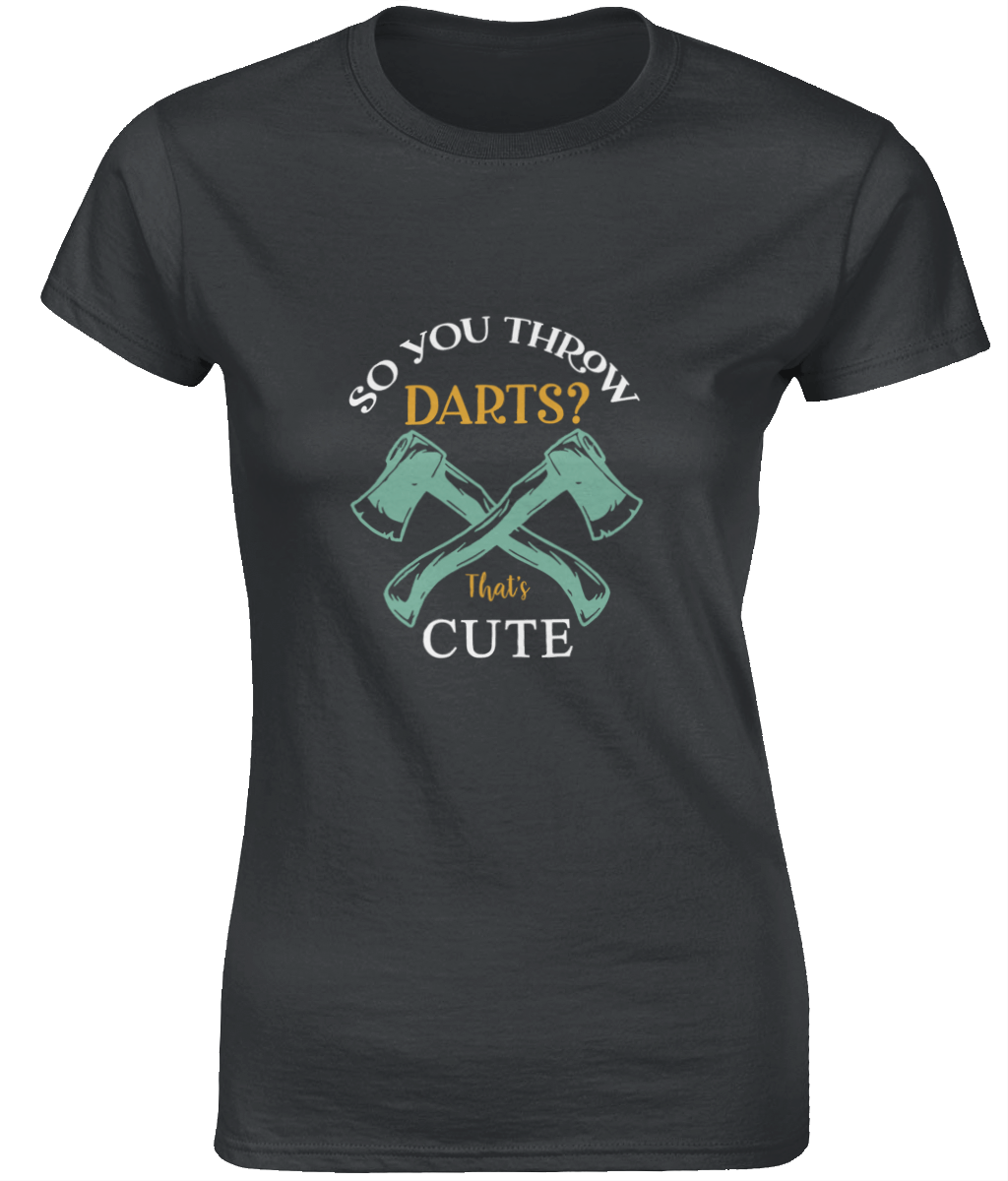so you throw darts | dark shirt | ladies
